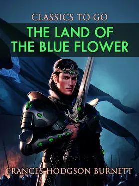 Burnett |  The Land of the Blue Flower | eBook | Sack Fachmedien