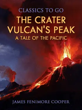 Cooper |  The Crater; Or, Vulcan's Peak: A Tale of the Pacific | eBook | Sack Fachmedien