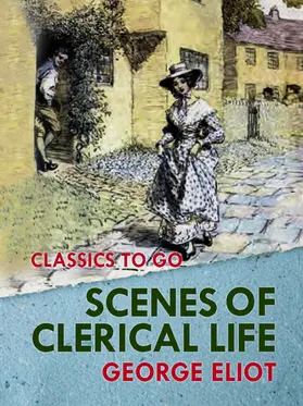 Eliot |  Scenes of Clerical Life | eBook | Sack Fachmedien