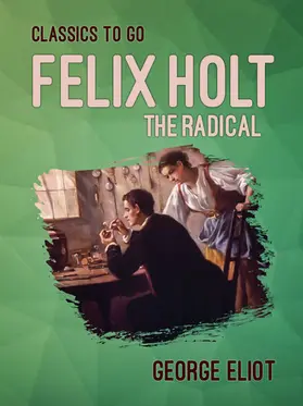 Eliot |  Felix Holt, the Radical | eBook | Sack Fachmedien