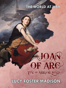 Madison |  Joan of Arc The Warrior Maid | eBook | Sack Fachmedien