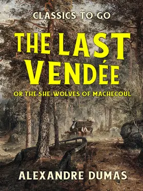 Dumas |  The Last Vendée or the She-Wolves of Machecoul | eBook | Sack Fachmedien