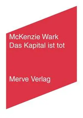 Wark |  Das Kapital ist tot. Kommt jetzt etwas Schlimmeres? | Buch |  Sack Fachmedien