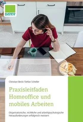 Scheller / Beck |  Praxisleitfaden Homeoffice und mobiles Arbeiten | eBook | Sack Fachmedien