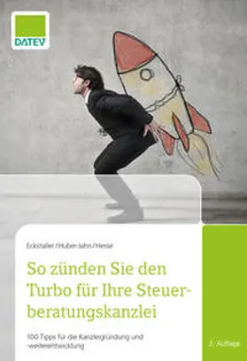 Hesse / Eckstaller / Huber-Jahn |  So zünden Sie den Turbo für Ihre Steuerberatungskanzlei | eBook | Sack Fachmedien