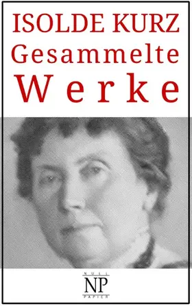 Kurz / Schulze |  Isolde Kurz - Gesammelte Werke | eBook | Sack Fachmedien