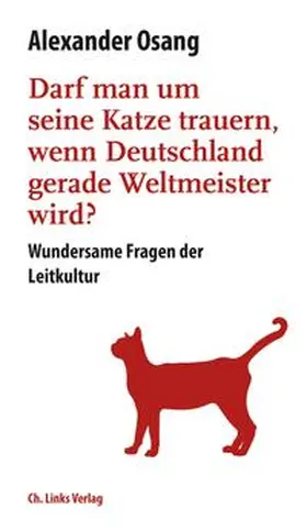 Osang |  Darf man um seine Katze trauern, wenn Deutschland Weltmeister wird? | Buch |  Sack Fachmedien