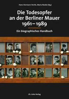 Hertle / Nooke / Ahrends |  Die Todesopfer an der Berliner Mauer 1961-1989 | Buch |  Sack Fachmedien