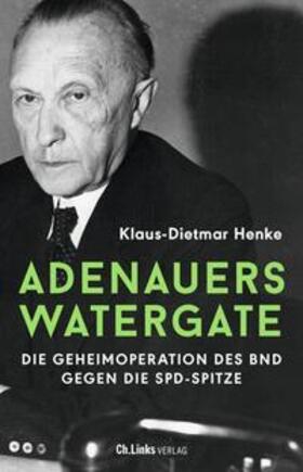 Henke |  Adenauers Watergate | Buch |  Sack Fachmedien