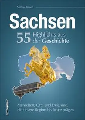 Raßloff |  Sachsen. 55 Highlights aus der Geschichte | Buch |  Sack Fachmedien