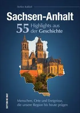 Raßloff |  Sachsen-Anhalt. 55 Highlights aus der Geschichte | Buch |  Sack Fachmedien