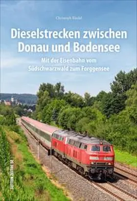 Riedel |  Dieselstrecken zwischen Donau und Bodensee | Buch |  Sack Fachmedien