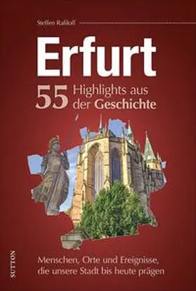 Raßloff |  Erfurt. 55 Highlights aus der Geschichte | Buch |  Sack Fachmedien