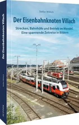 Wittich |  Der Eisenbahnknoten Villach | Buch |  Sack Fachmedien