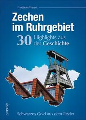 Wessel |  Zechen im Ruhrgebiet. 30 Highlights aus der Geschichte | Buch |  Sack Fachmedien