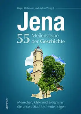 Hellmann / Weigelt |  Jena. 55 Meilensteine der Geschichte | Buch |  Sack Fachmedien