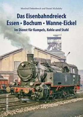 Michalsky / Diekenbrock |  Das Eisenbahndreieck Essen - Bochum - Wanne - Eickel | Buch |  Sack Fachmedien