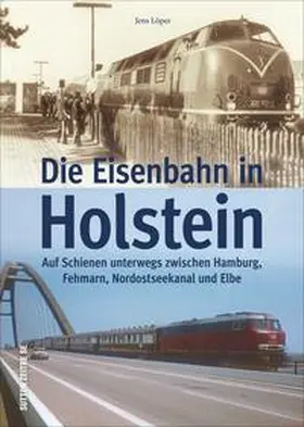 Löper |  Die Eisenbahn in Holstein | Buch |  Sack Fachmedien