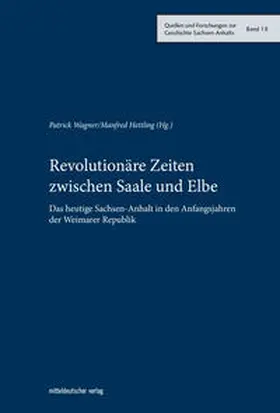 Hettling / Wagner | Revolutionäre Zeiten zwischen Saale und Elbe | Buch | 978-3-96311-203-4 | sack.de