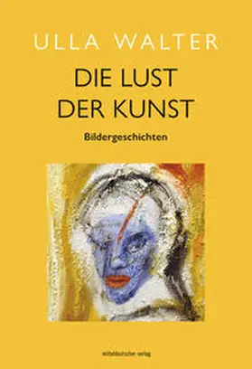 Walter |  Die Lust der Kunst | Buch |  Sack Fachmedien