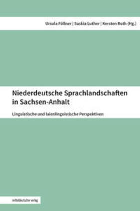 Föllner / Luther / Roth |  Niederdeutsche Sprachlandschaften in Sachsen-Anhalt | Buch |  Sack Fachmedien