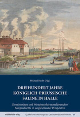 Hecht | Dreihundert Jahre königlich-preußische Saline in Halle | Buch | 978-3-96311-699-5 | sack.de