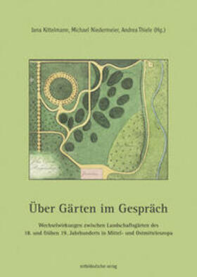 Kittelmann / Niedermeier / Thiele |  Über Gärten im Gespräch | Buch |  Sack Fachmedien