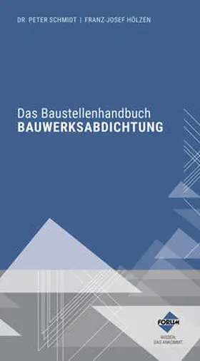 Schmidt / Hölzen |  Das Baustellenhandbuch Bauwerksabdichtung | eBook | Sack Fachmedien