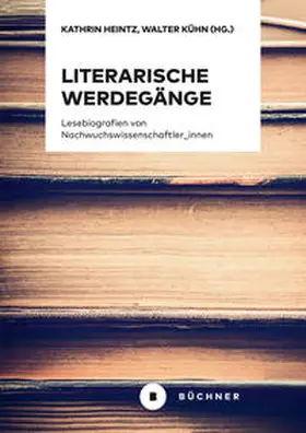 Heintz / Kühn |  Literarische Werdegänge | Buch |  Sack Fachmedien