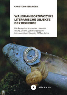 Seelinger |  Walerian Borowczyks literarische Objekte der Begierde | Buch |  Sack Fachmedien