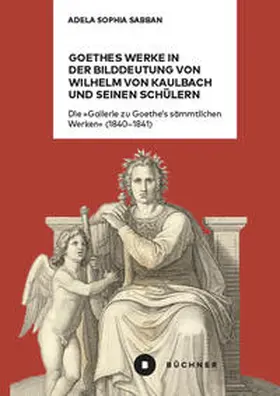 Sabban |  Goethes Werke in der Bilddeutung von Wilhelm von Kaulbach und seinen Schülern | Buch |  Sack Fachmedien