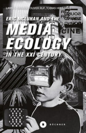 Grabbe / Ruf / Held |  Eric McLuhan and the Media Ecology in the XXI Century | Buch |  Sack Fachmedien