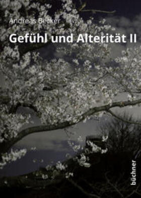 Becker |  Becker, A: Gefühl und Alterität II | Buch |  Sack Fachmedien