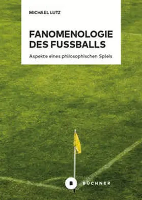 Lutz |  Fanomenologie des Fußballs | Buch |  Sack Fachmedien