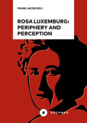 Jacob |  Rosa Luxemburg: Periphery and Perception | Buch |  Sack Fachmedien