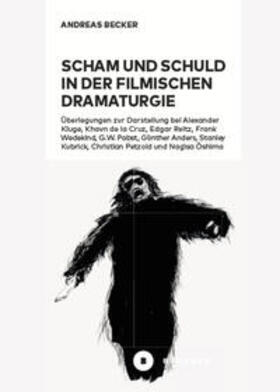 Becker |  Scham und Schuld in der filmischen Dramaturgie | eBook | Sack Fachmedien
