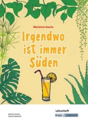 Grüner / Kaurin / Schoberth |  Irgendwo ist immer Süden - Marianne Kaurin - Lehrerheft | Buch |  Sack Fachmedien