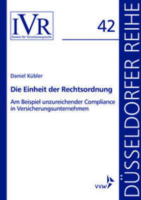 Kübler / Looschelders / Michael |  Die Einheit der Rechtsordnung am Beispiel unzureichender Compliance in Versicherungsunternehmen | Buch |  Sack Fachmedien