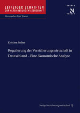 Stelzer / Wagner |  Regulierung der Versicherungswirtschaft in Deutschland – Eine ökonomische Analyse | Buch |  Sack Fachmedien