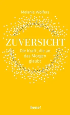 Wolfers | Zuversicht – Die Kraft, die an das Morgen glaubt | E-Book | sack.de