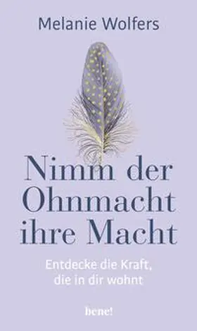 Wolfers |  Nimm der Ohnmacht ihre Macht | Buch |  Sack Fachmedien