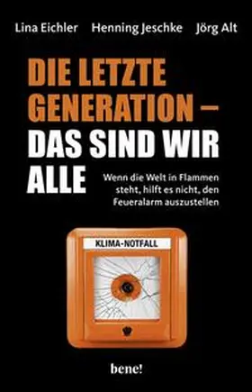 Eichler / Jeschke / Alt |  Die letzte Generation - das sind wir alle | Buch |  Sack Fachmedien