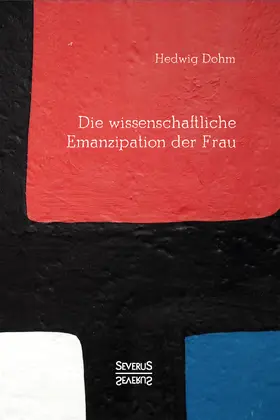 Dohm |  Die wissenschaftliche Emanzipation der Frau | Buch |  Sack Fachmedien