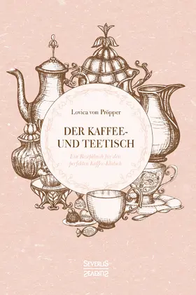 Pröpper |  Der Kaffee- und Teetisch | Buch |  Sack Fachmedien