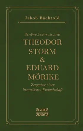 Bächtold |  Briefwechsel zwischen Theodor Storm und Eduard Mörike | Buch |  Sack Fachmedien