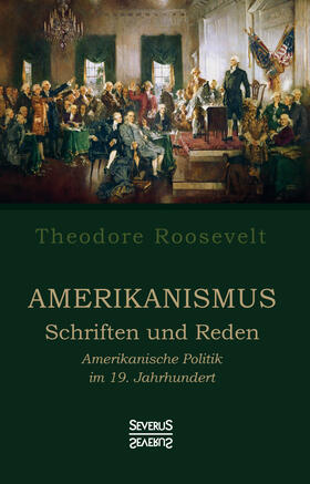Roosevelt |  Amerikanismus ¿ Schriften und Reden | Buch |  Sack Fachmedien