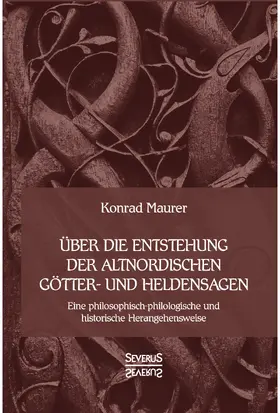 Maurer |  Über dieEntstehung altnordischerGötter-undHeldensagen | Buch |  Sack Fachmedien