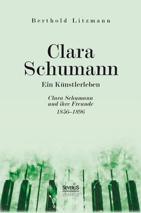 Litzmann |  Clara Schumann. Ein Künstlerleben | Buch |  Sack Fachmedien
