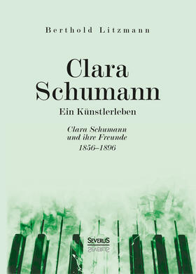 Litzmann |  Clara Schumann. Ein Künstlerleben | Buch |  Sack Fachmedien