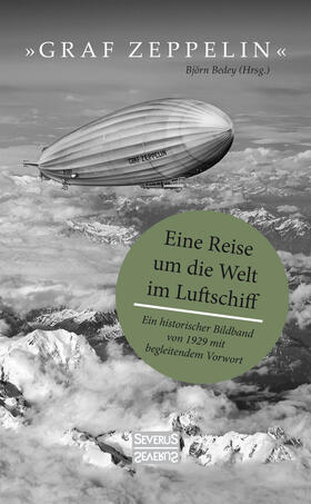 Bedey |  "Graf Zeppelin" - Eine Reise um die Welt im Luftschiff | Buch |  Sack Fachmedien